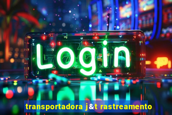 transportadora j&t rastreamento